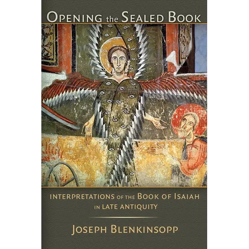 Opening the Sealed Book: Interpretations of the Book of Isaiah in Late Antiquity - Paperback