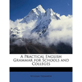 A Practical English Grammar for Schools and Colleges