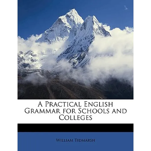 A Practical English Grammar for Schools and Colleges