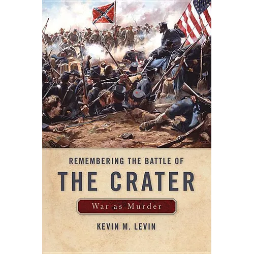 Remembering the Battle of the Crater: War as Murder - Paperback