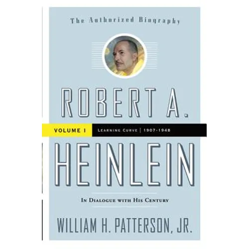 Robert A. Heinlein: In Dialogue with His Century, Volume 1: Learning Curve (1907-1948) - Paperback