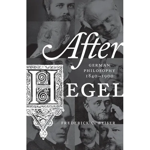 After Hegel: German Philosophy, 1840-1900 - Paperback