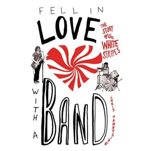 Fell in Love with a Band: The Story of the White Stripes - Paperback