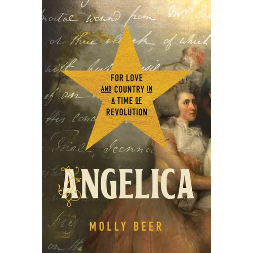 Angelica: For Love and Country in a Time of Revolution - Hardcover