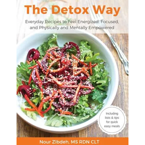 The Detox Way: Everyday Recipes to Feel Energized, Focused, and Physically and Mentally Empowered - Paperback
