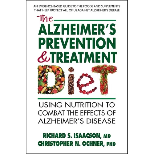 The Alzheimers Prevention & Treatment Diet: Using Nutrition to Combat the Effects of Alzheimers Disease - Paperback