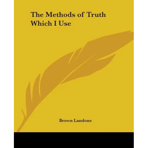 The Methods of Truth Which I Use
