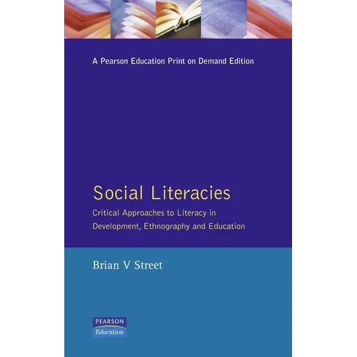 Social Literacies: Critical Approaches to Literacy in Development, Ethnography and Education