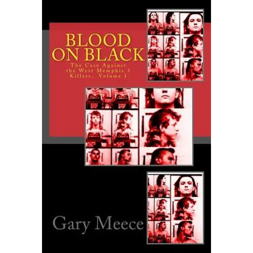 Blood on Black: The Case Against the West Memphis 3 Killers - Paperback
