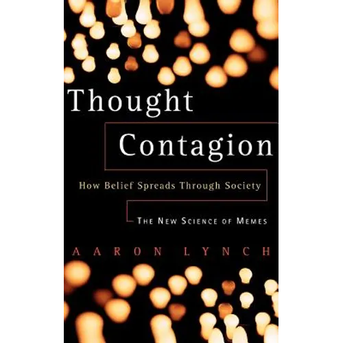 Thought Contagion: How Belief Spreads Through Society: The New Science of Memes - Paperback
