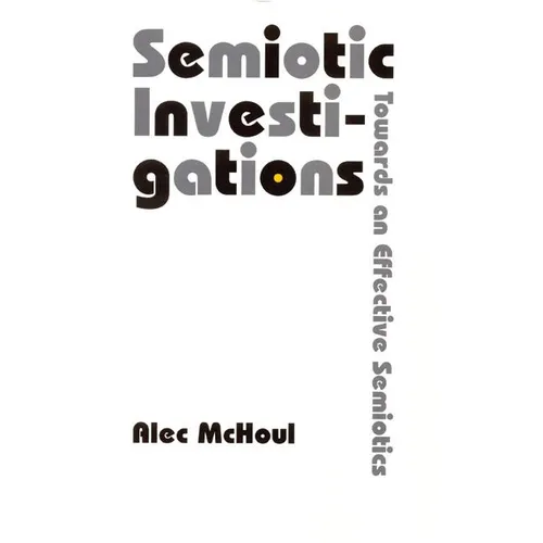 Semiotic Investigations: Towards an Effective Semiotics - Hardcover