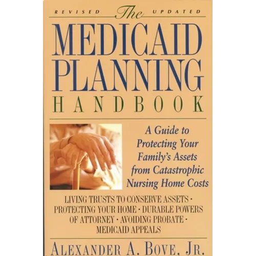 The Medicaid Planning Handbook: A Guide to Protecting Your Family's Assets from Catastrophic Nursing Home Costs - Paperback