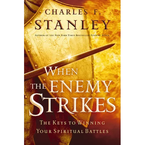 When the Enemy Strikes: The Keys to Winning Your Spiritual Battles - Paperback
