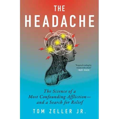 The Headache: The Science of a Most Confounding Affliction--And a Search for Relief - Hardcover