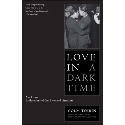 Love in a Dark Time: And Other Explorations of Gay Lives and Literature - Paperback