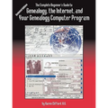 Complete Beginner's Guide to Genealogy, the Internet, and Your Genealogy Computer Program. Updated Edition (Updated)