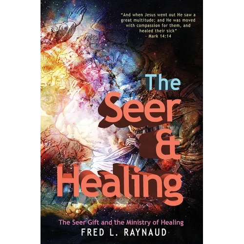 The Seer & Healing: The Seer Gift and the Ministry of Healing - Paperback