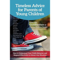 Timeless Advice for Parents of Young Children: How to Understand Your Child's Behavior and Respond Effectively in Almost Any Situation