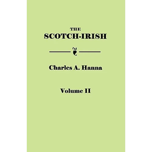 Scotch-Irish, or the Scot in North Britain, North Ireland, and North America. in Two Volumes. Volume II - Paperback