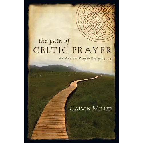 The Path of Celtic Prayer: An Ancient Way to Everyday Joy - Paperback