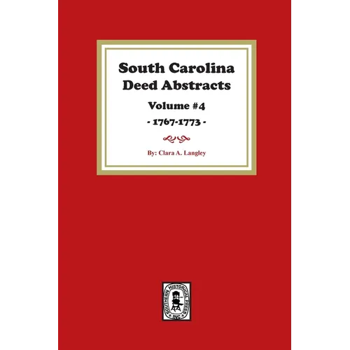 South Carolina Deed Abstracts 1768-1771, Volume #4. - Paperback