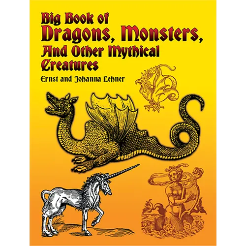 Big Book of Dragons, Monsters, and Other Mythical Creatures