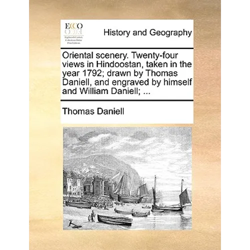 Oriental scenery. Twenty-four views in Hindoostan, taken in the year 1792; drawn by Thomas Daniell, and engraved by himself and William Daniell; ...