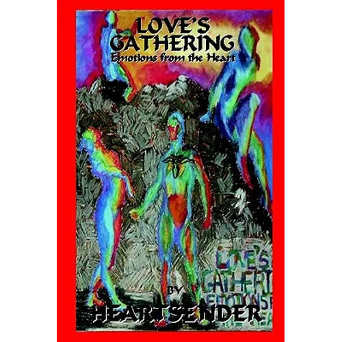 Love's Gathering: Emotions from the Heart - Paperback
