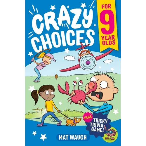 Crazy Choices for 9 Year Olds: Mad decisions and tricky trivia in a book you can play! - Paperback