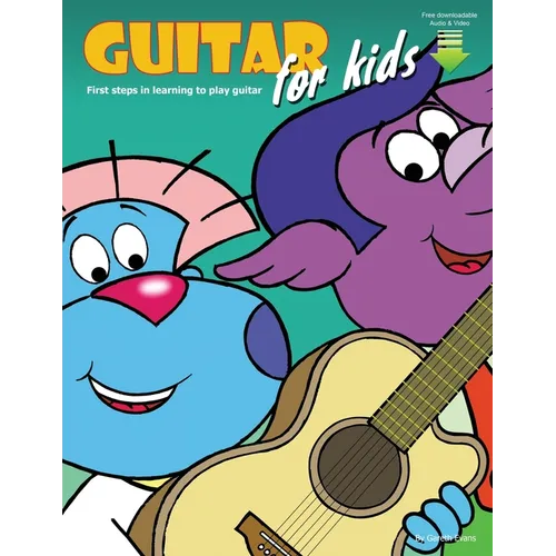 Guitar for Kids: First Steps in Learning to Play Guitar with Audio & Video - Paperback