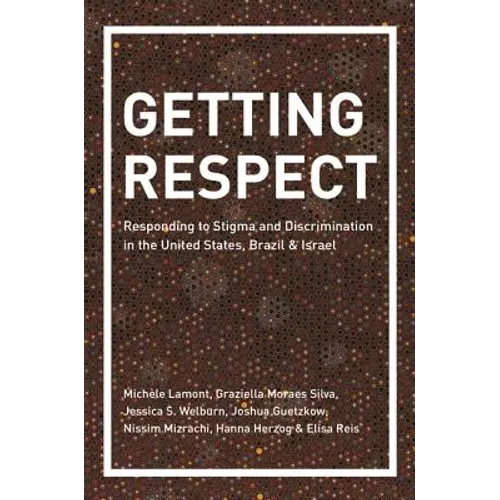 Getting Respect: Responding to Stigma and Discrimination in the United States, Brazil, and Israel