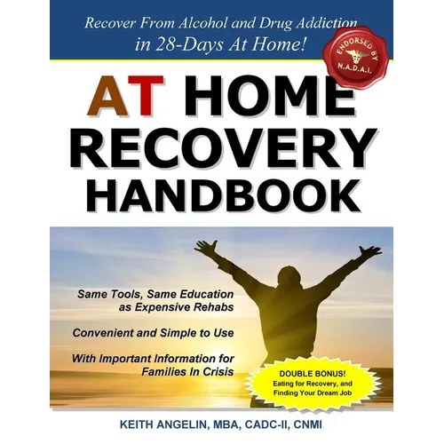 At Home Recovery Handbook: Recover from Alcohol and Drug Addiction in 28-Days At Home!