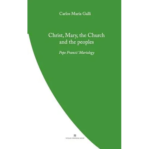 Christ, Mary, the Church and the Peoples: Pope Francis' Mariology - Paperback