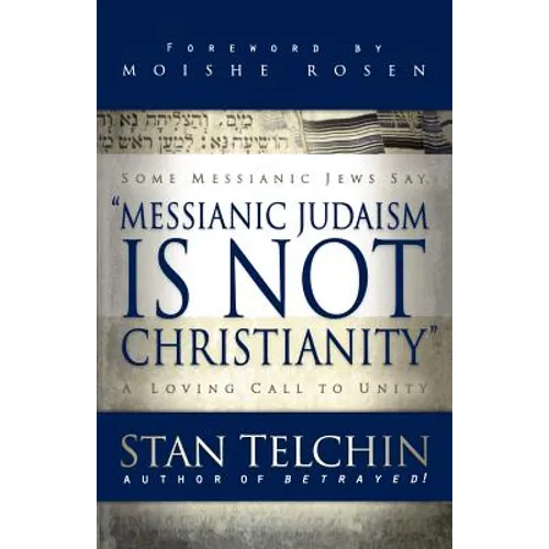 Messianic Judaism Is Not Christianity: A Loving Call to Unity - Paperback