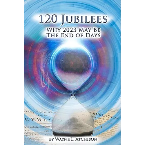 120 Jubilees: Why 2023 May Be The End Of Days - Paperback