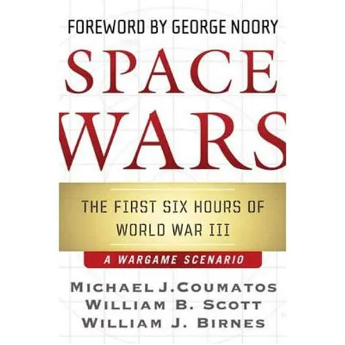 Space Wars: The First Six Hours of World War III, a War Game Scenario - Paperback