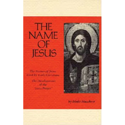 The Name of Jesus: The Names of Jesus Used by Early Christians and the Development of the Jesus Prayer Volume 44 - Paperback