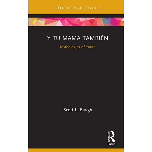 Y Tu Mamá También: Mythologies of Youth - Hardcover