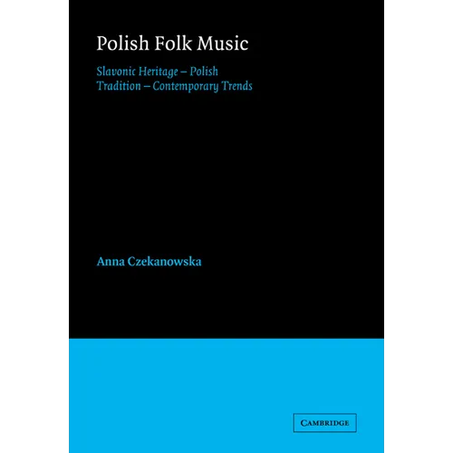 Polish Folk Music: Slavonic Heritage - Polish Tradition - Contemporary Trends - Paperback