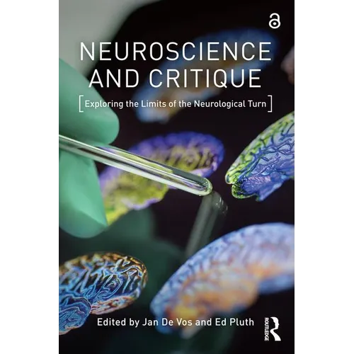 Neuroscience and Critique: Exploring the Limits of the Neurological Turn