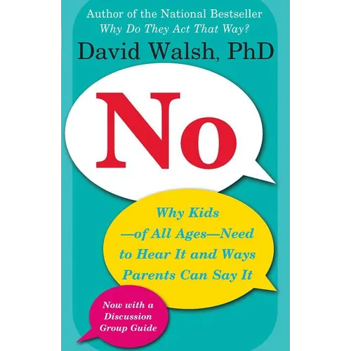 No: Why Kids--Of All Ages--Need to Hear It and Ways Parents Can Say It - Paperback