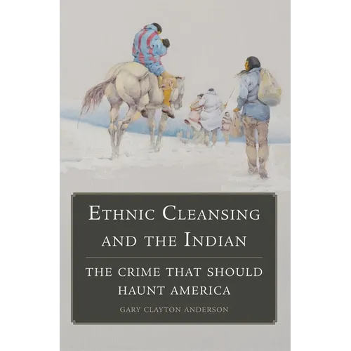 Ethnic Cleansing and the Indian: The Crime That Should Haunt America - Paperback