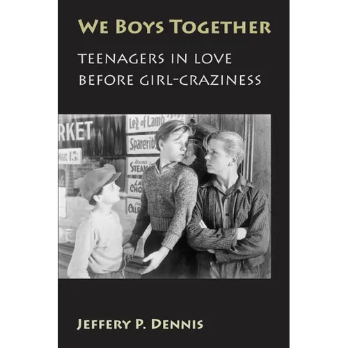 We Boys Together: Teenagers in Love Before Girl-Craziness - Paperback