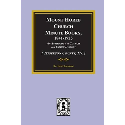 (Jefferson County, TN.) Mount Horeb Church Minute Books, 1841-1923. - Paperback