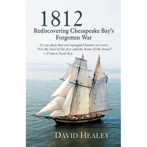 1812: Rediscovering Chesapeake Bay's Forgotten War - Paperback