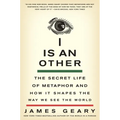 I Is an Other: The Secret Life of Metaphor and How It Shapes the Way We See the World