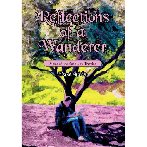 Reflections of a Wanderer: Poems from A Road Less Travelled