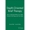 Depth Oriented Brief Therapy: How to Be Brief When You Were Trained to Be Deep and Vice Versa