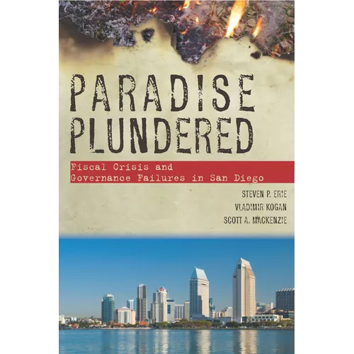 Paradise Plundered: Fiscal Crisis and Governance Failures in San Diego - Paperback