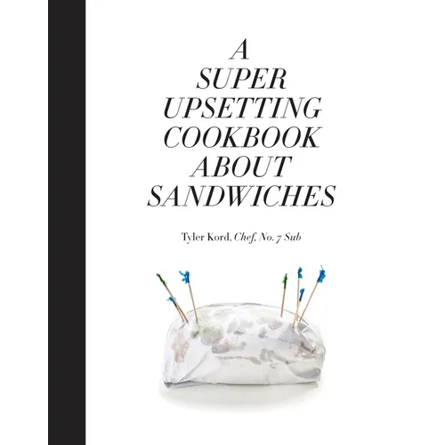 A Super Upsetting Cookbook about Sandwiches - Hardcover